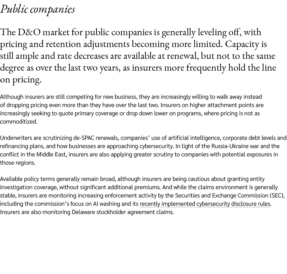Public companies The D&O market for public companies is generally leveling off, with pricing and retention adjustment...