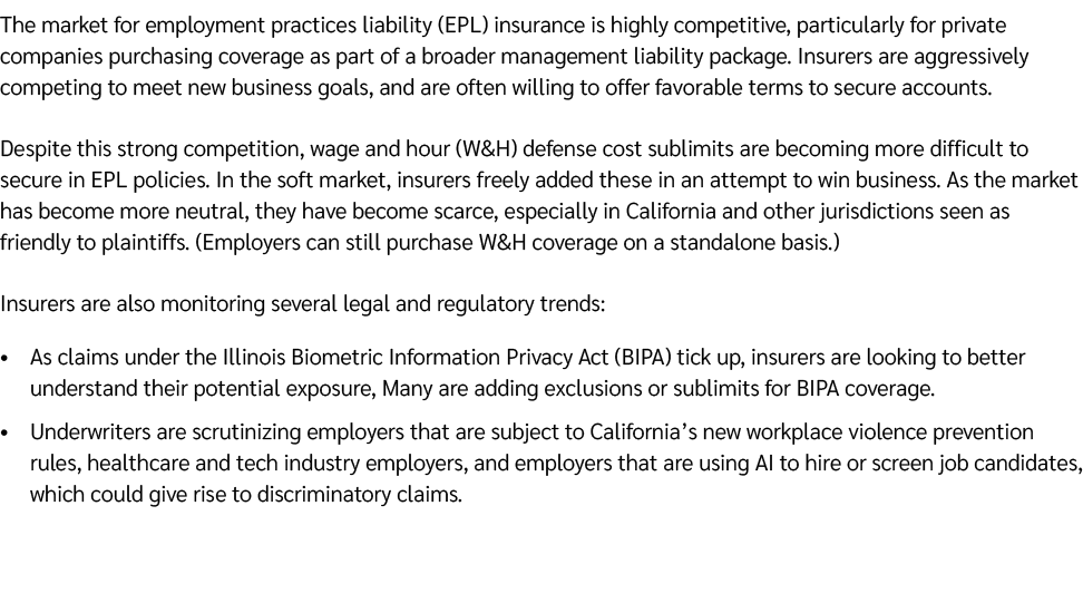 The market for employment practices liability (EPL) insurance is highly competitive, particularly for private compani...