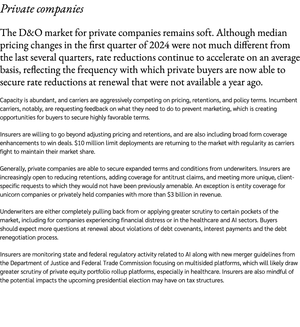Private companies The D&O market for private companies remains soft. Although median pricing changes in the first qua...